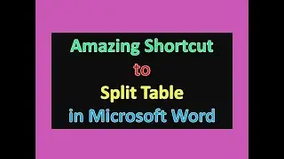Amazing Shortcut to Split Table in Microsoft Word