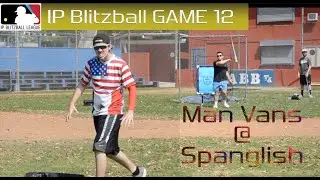 IP Blitzball '21 GAME 12 | Man Vans @ Spanglish