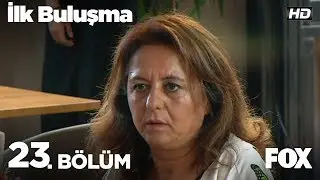 İlk Buluşma 23. Bölüm