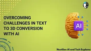 Text to 3D Conversion with AI - Overcoming Challenges