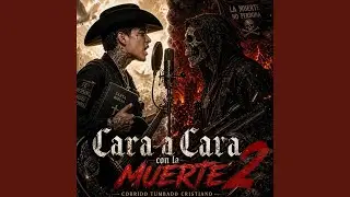 Cara a Cara con la Muerte (Corrido Tumbado Cristiano)