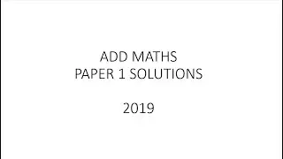 Add Maths Paper 1 2019 Solutions