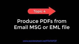 Topic 4: Convert Email MSG or EML files to PDFs or Combine into one PDF