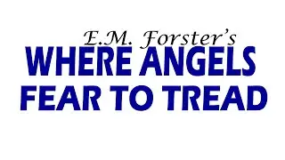 Where Angels Fear to Tread by E M Forster