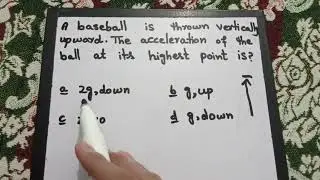 a baseball is thrown vertically upward. what will be the acceleration at the highest point