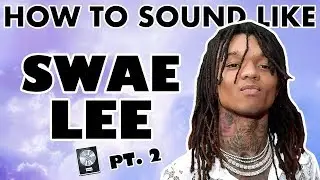 How to Sound Like SWAE LEE - 