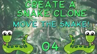 04 - Make a Snake Clone - Moving the Snake Head