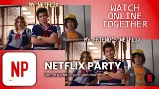 How to watch Netflix together during Quarantine | Netflix Party!