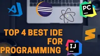 TOP 4 Best IDE's And Editors For Programming And Coding