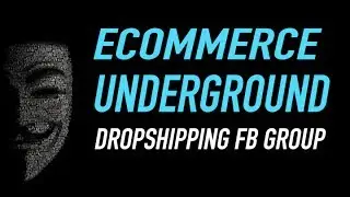 [Accepting Only 300 for now] Ecommerce Undergound - Dropshipping FaceBook Group