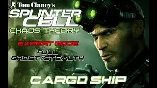 Splinter Cell: Chaos Theory | Mission 2 - Cargo Ship (Expert Difficulty and 100% Stealth)