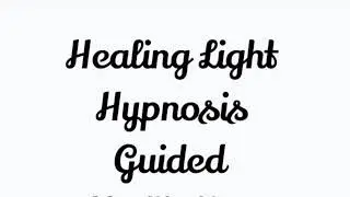Healing Light Hypnosis Guided Meditation