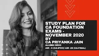 STUDY PLAN FOR CA FOUNDATION EXAMS - BY CA PRIYANKA JAIN (ALL INDIA RANK HOLDER)