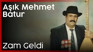 Aşık Mehmet Batur - Zam Geldi