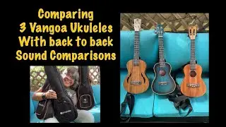 Comparing 3 Vangoa Ukulele with back to back sound comparisons/ 2 Concert & 1 Tenor/ all sound GREAT