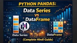 Python Pandas: Data Series vs DataFrame (Complete Hindi Guide)