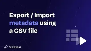 How to export / import metadata using a CSV file to your WordPress site with SEOPress