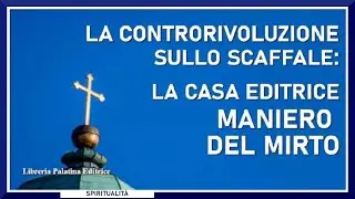 Casa editrice agguerrita, pur se piccola, MANIERO DEL MIRTO porta la controrivoluzione in libreria.