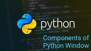 Components of Python Window|| Python Tutorial Part 3