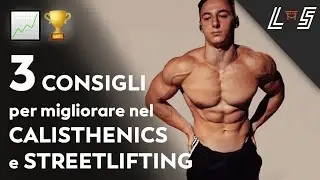 3 Consigli per migliorare nel calisthenics e Streetlifting nel lungo periodo