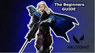 Valorant for Beginners | Valorant gameplay guide