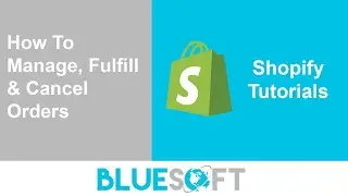 Shopify Tutorial - How To Manage, Fulfill & Cancel Orders (OUTDATED)