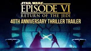 Return of the Jedi 40th Anniversary Thriller Trailer