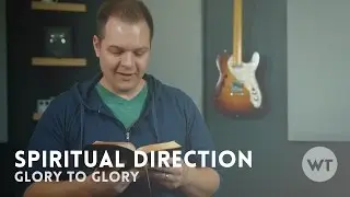 Spiritual Direction: Glory to Glory (Bethel Music) - What to say between songs