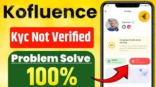 Kofluence App Kyc Not Verified Problem Solve | Kofluence App Me Kyc Kaise Kare Full Tutorial
