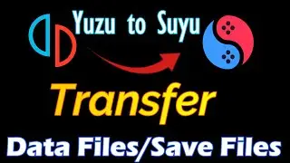 How to Transfer Data Files/Save Files from Yuzu to Suyu Switch Emulator