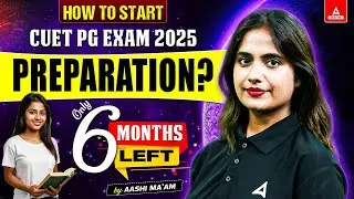 How to Start CUET PG 2025 Preparation? Only 6 Months Left😱
