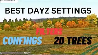 Best Dayz PvP Settings "Configs Filters 2D Trees Etc.
