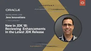 New in JDK 18: Reviewing Enhancements in the Latest JDK Release