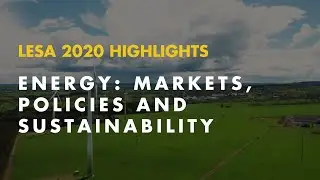 LESA 2020 HIGHLIGHTS: Energy: Markets, Policies and Sustainability