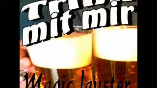 Prost Freunde..Trink mit mir von und mit Magic Lauster