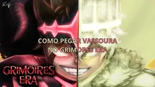 COMO PEGAR UMA VASSOURA NO GRIMORES ERA!