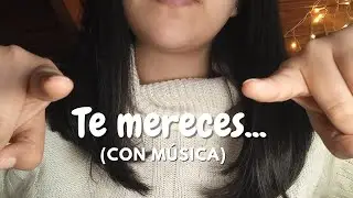 Te mereces... - ASMR LoFi (versión con música)