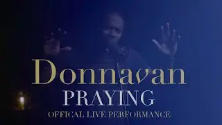 Donnavan - Praying (Official Live Performance)