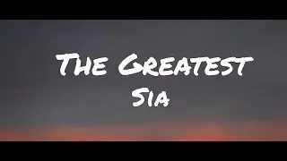 Sia - The Greatest (Lyrics) 