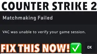 CS2→ VAC was unable to verify your game session | How To Fix Matchmaking Failed Error