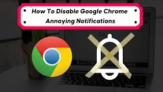 How To Disable Google Chrome Annoying Notifications (Android)  2022