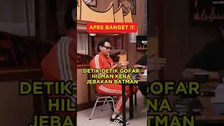 DETIK-DETIK GOFAR HILMAN KENA JEBAKAN BATMAN