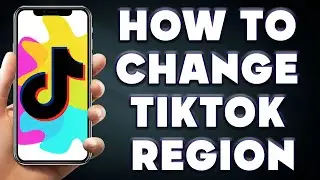 How To Change Tiktok Region | How to Change Location on Tiktok