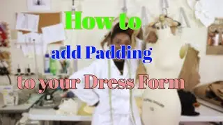 How to add Padding to your Dress Form
