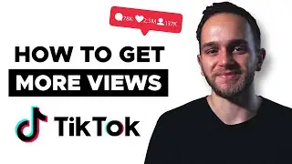 How to EASILY Get More Views, Likes, and Followers on TikTok in 2022