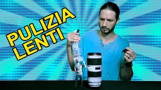 Come pulire un obiettivo fotografico? Io faccio così (pulizia di base)