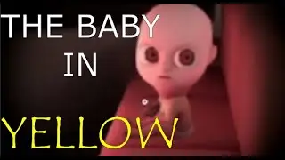 Babysitting is now a nightmare!  - The Baby In Yellow (Part 1)