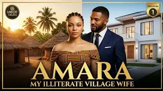 Amara; My Illiterate village Wife full season 1