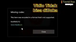 Missing Codec = This Item was encoded in a format that's not supportes 0xc00d5212_Tutorial Jinan