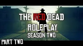 The Red Dead Roleplay (RDR2/RedM Roleplay) Season Two - #2